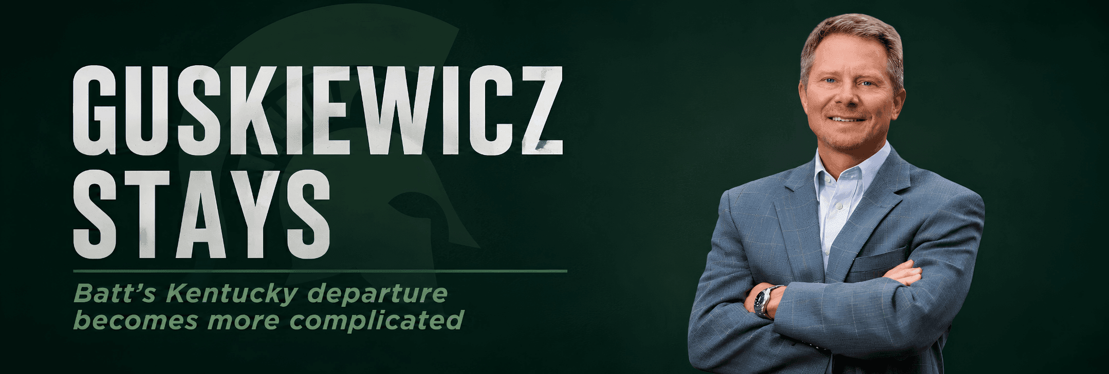 Guskiewicz’s Return Complicates Batt’s Departure from MSU